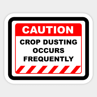 CROP DUSTING OCCURS FREQUENTLY Sticker
